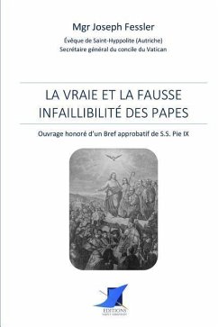 La vraie et la fausse infaillibilité des papes - Mgr Joseph Fessler