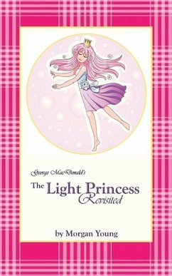 George MacDonald's The Light Princess Revisited - Young, Morgan