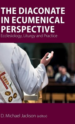 The Diaconate in Ecumenical Perspective - Bauerschmidt, Frederick C. (Fritz); Keffer, Anne