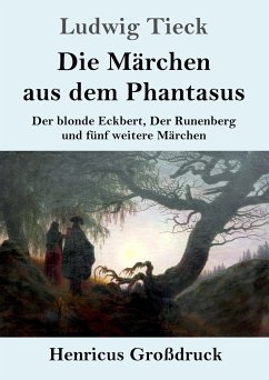 Die Märchen aus dem Phantasus (Großdruck) - Tieck, Ludwig