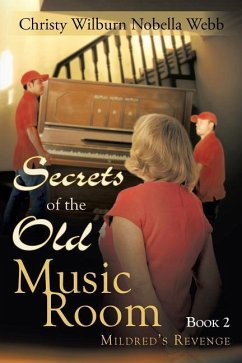 Secrets of the Old Music Room: Book 2: Mildred's Revenge - Nobella Webb, Christy Wilburn