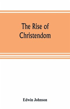 The rise of Christendom - Johnson, Edwin