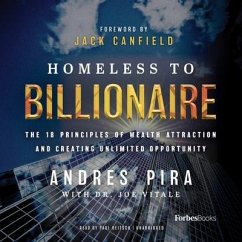Homeless to Billionaire: The 18 Principles of Wealth Attraction and Creating Unlimited Opportunity - Pira, Andres