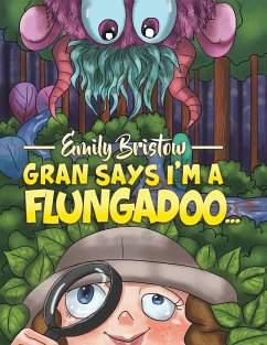 Gran Says I'm a Flungadoo... - Bristow, Emily