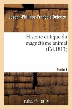 Histoire Critique Du Magnétisme Animal. Partie 1 - Deleuze, Joseph-Philippe-François