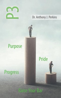 P3 Purpose - Pride - Progress - Perkins, Anthony J.