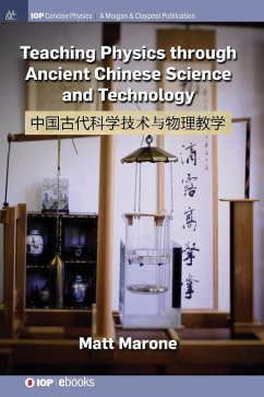 Teaching Physics through Ancient Chinese Science and Technology - Marone, Matt