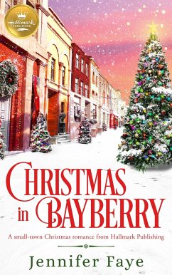 Christmas in Bayberry: A Small-Town Christmas Romance from Hallmark Publishing - Faye, Jennifer