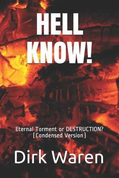 Hell Know!: Eternal Torment or DESTRUCTION? (Condensed Version) - Waren, Dirk