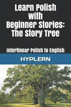 Learn Polish with Beginner Stories - The Story Tree: Interlinear Polish to English - End, Kees van den