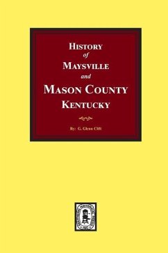 History of Maysville and Mason County, Kentucky - Clift, G Glenn