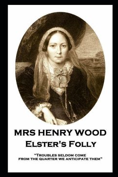 Mrs Henry Wood - Elster's Folly: 