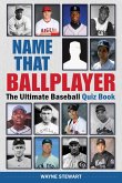Name That Ballplayer: The Ultimate Baseball Quiz Book