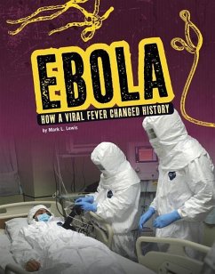 Ebola: How a Viral Fever Changed History - Lewis, Mark K.