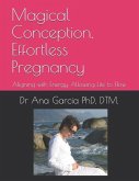 Magical Conception, Effortless Pregnancy: Aligning with Energy, Allowing Life to Flow