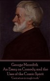 George Meredith - An Essay on Comedy and the Uses of the Comic Spirit: &quote;Caricature is rough truth.&quote;