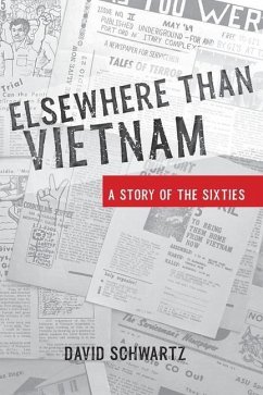Elsewhere Than Vietnam: A Story of the Sixties - Schwartz, David