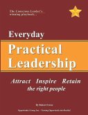 Everyday Practical Leadership: Attract, Inspire and Retain the right people