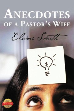 Anecdotes of a Pastor's Wife - Smith, Elaine