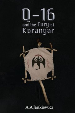 Q-16 and the Fury of Korangar - Jankiewicz, A. A.