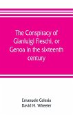 The conspiracy of Gianluigi Fieschi, or, Genoa in the sixteenth century