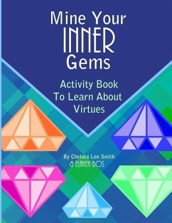 Mine Your Inner Gems: Activity Book To Learn About Virtues - Bos, Elaheh; Smith, Chelsea Lee