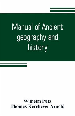 Manual of ancient geography and history - Pütz, Wilhelm; Kerchever Arnold, Thomas