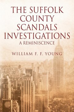 THE SUFFOLK COUNTY SCANDALS INVESTIGATIONS - Young, William F. F.