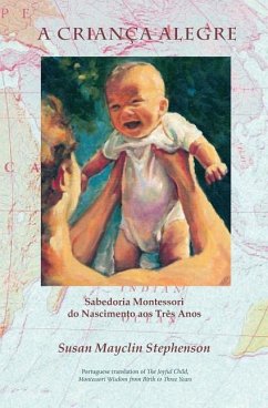 A Criança Alegre: Sabedoria Montessori do Nascimento aos Três Anos - Stephenson, Susan Mayclin