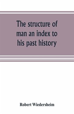 The structure of man an index to his past history - Wiedersheim, Robert