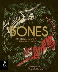 Bones: An Inside Look at the Animal Kingdom - Howard, Jules