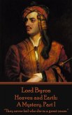 Lord Byron - Heaven and Earth: A Mystery. Part I: &quote;They never fail who die in a great cause.&quote;