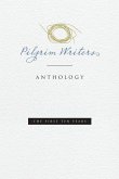 Pilgrim Writers Anthology: The First Ten Years