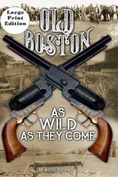 Old Boston: Large Print: As Wild As They Come - Brooks, Kent