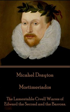 Michael Drayton - Mortimeriados: The Lamentable Civell Warres of Edward the Second and the Barrons. - Drayton, Thomas