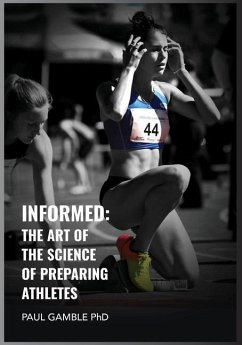 Informed: The Art of the Science of Preparing Athletes - Gamble, Paul