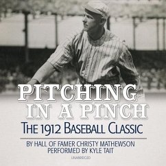 Pitching in a Pinch: Baseball from the Inside - Mathewson, Christy