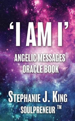 I AM I Angelic Messages Oracle Book - King, Stephanie J.