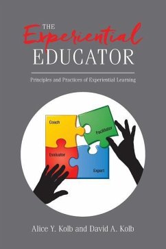 The Experiential Educator: Principles and Practices of Experiential Learning - Kolb, David A.; Kolb, Alice Y.