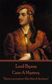 Lord Byron - Cain: A Mystery: "There is no instinct like that of the heart."