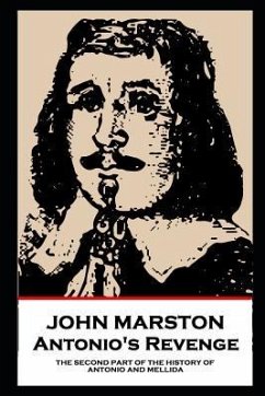 John Marston - Antonio's Revenge: The Second Part of the History of Antonio and Mellida - Marston, John