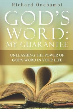 God's Word My Guarantee: Unleashing The Power of God's Word In Your Life - Onebamoi, Richard