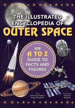 The Illustrated Encyclopedia of Outer Space: An A to Z Guide to Facts and Figures - Mattarelli, Diego; Pagliari, Emanuela