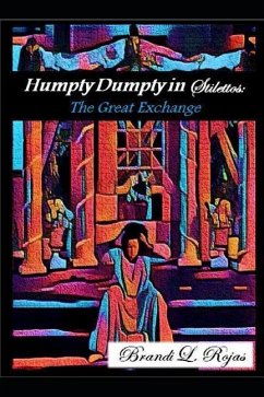 Humpty Dumpty in Stilettos: The Great Exchange - Rojas, Brandi