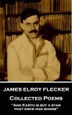 James Elroy Flecker - Collected Poems: &quote;And Earth is but a star, that once had shone&quote;