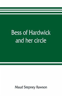 Bess of Hardwick and her circle - Stepney Rawson, Maud