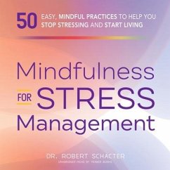 Mindfulness for Stress Management: 50 Ways to Improve Your Mood and Cultivate Calmness - Schacter, Robert