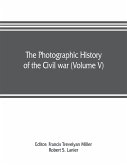 The photographic history of the Civil war (Volume V) Forts and Artillery