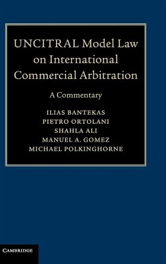UNCITRAL Model Law on International Commercial Arbitration - Bantekas, Ilias; Ortolani, Pietro (Radboud Universiteit Nijmegen); Ali, Shahla (The University of Hong Kong)
