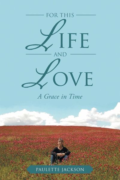 For This Life and Love: A Grace in Time For This Life and Love: A Grace in Time